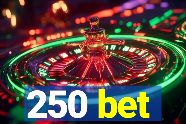 250 bet
